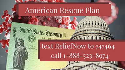 American Rescue Plan: text ReliefNow to 747464 or call 1-888-523-8974